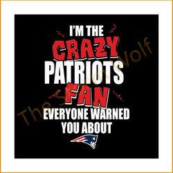 I'm the crazy patriots fan everyone warned you about svg, sport svg, new england patriots svg, patriots svg, patriots nf