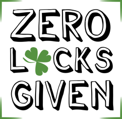 Zero Lucks Given Shamrock Svg, St Patrick's Day Svg, Shamrock Svg, St Patricks svg, Lucky Svg File Cut Digital Download