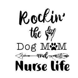 Rockin The Dog Mom And Nurse Life Svg, Mothers Day Svg, Mom Svg, Dog Mom Svg, Dog Svg, Mom Life Svg, Mother Svg, Mama Gi