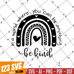 Be Kind Svg Png, In A World Where You Can Be Anything Be Kind, Rainbow Png SVg, Kindness Svg, Printable, Cut File, Digit