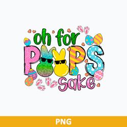 Oh For Peeps Sake Png, Easter Peeps Png, Happy Easter Png, Easter Egg Png, Easter Bunny Png Digital File