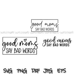 Good moms say bad words bundle svg png, mom svg, momma svg, mothers day svg, mom mug svg, mom tumbler svg, cuss words