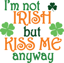 Kiss Me Anyway Shamrock Svg, St Patrick's Day Svg, Shamrock Svg, St Patricks svg, Lucky Svg File Cut Digital Download