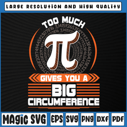Too Much Pi Can Give You A Big Circumference, Pi Day svg png, Pi Day svg, Digital Download