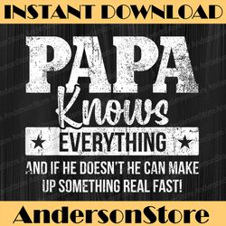 Papa Knows Everything Father's Day Best Dad Daddy Father's Day Happy Father's Day PNG Sublimation