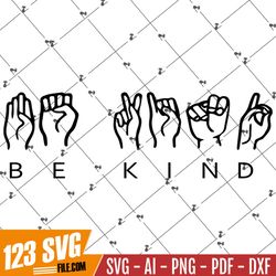 Sign Language Be Kind svg file, ASL Be Kind svg, Be Kind SVG, Inspirational svg