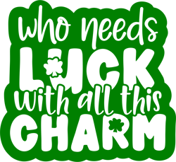 Who Need Luck Shamrock Svg, St Patrick's Day Svg, Shamrock Svg, St Patricks svg, Lucky Svg File Cut Digital Download