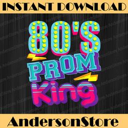 80's Prom King -Funny Disco Throwback Nostalgic Best Dad Daddy Father's Day Happy Father's Day PNG Sublimation