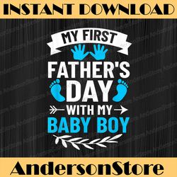 my first fathers day baby boy first time dad best dad daddy father's day happy father's day png sublimation