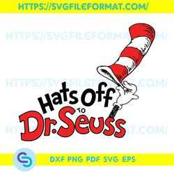 Hats Off To Dr Seuss Svg, Dr Seuss Svg, The Cat In The Hat Svg, Dr Seuss Hat Svg, The Cat Svg, Catinthehat Svg,