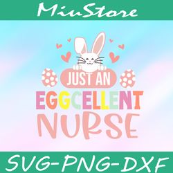Bunny Just An Eggcellent Nurse Easter Day SVG,png,dxf,cricut