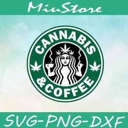 Cannabis And Coffee SVG, Cannabis Starbuck Logo SVG,png,dxf,cricut