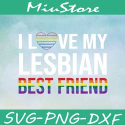 I Love My Lesbian Best Friend LGBT SVG,png,dxf,cricut