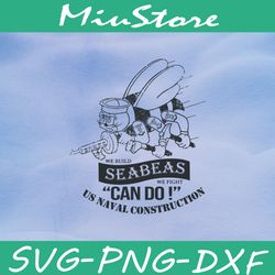 Military Navy Seabees SVG, We Build Seabeas We Fight Can Do Us Naval Construction SVG,png,dxf,cricut