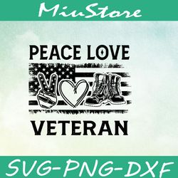 Peace Love Veteran SVG, Patriot SVG,png,dxf,cricut