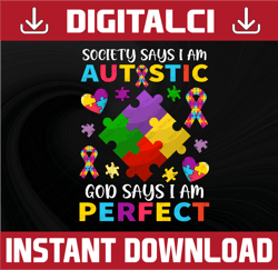 Society Says I am Autistic God says I am Perfect Autism Awareness PNG , Autism Aware Shirt, Autism Acceptance, Autism