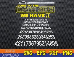 Come To The Math Side We Have Pi Math Gift Pi Day Svg, Eps, Png, Dxf, Digital Download