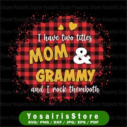 I Have Two Titles - Mom and Grammy and I Rock Them Both png, Mom Birthday png, Grandma png,  , Mirrored jpeg