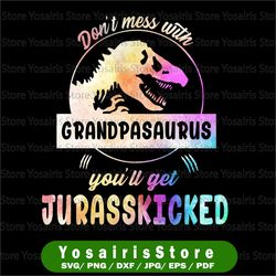 Mamasaurus PNG Jurasskicked png, Don't Mess With Grandpasaurus You'll Get Jurasskicked png Sublimation,