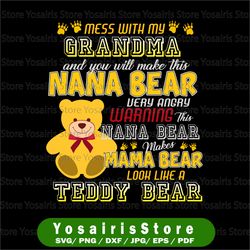 Mess With My Grandma And You Will Make This Nana Bear Grandson, Granddaughter, Grandbaby Gift svg, dxf,eps,png