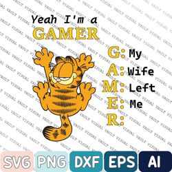 Yeah I'm a Gamer Svg, My Wife Left Me Svg, Funny Garfield Svg, Funny Meme Svg, Garfield Svg, Husband GifSvg, Funny Svg