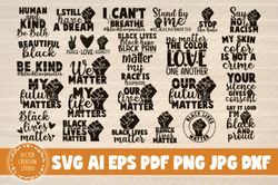 25 Black Lives Matter Quote Svg Bundle  - SVG, PNG, DXF, PDF, AI File for print and cricut