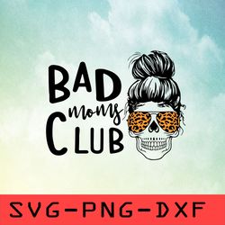 Bad Moms Club Svg,png,dxf,cricut,cut file,clipart