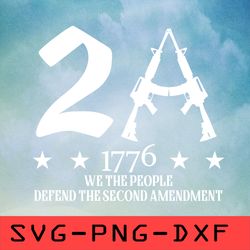 Defend The Second Amendment 1776 Svg,png,dxf,cricut,cut file,clipart