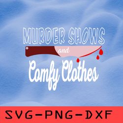Murder Shows And Comfy Clothes Halloween Svg,png,dxf,cricut,cut file,clipart