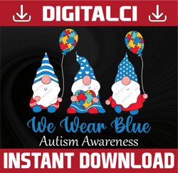 We Wear Blue Svg, Autism Awareness Month Svg, Autism Awareness Svg, Autism Gnomes Svg, Autism Svg, Autism Puzzle Svg, Pn