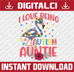 I Love Being Autism Auntie Sublimation Png Digital Download, Flamigo Png, Autism Awareness PNG, Auntie design