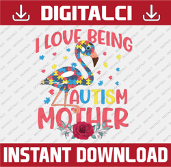 I Love Being Mother Flamingo Autism Awareness, Autism Mama Sublimation Design Downloads