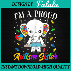 I'm A Proud Autism Sister Png, Cute Elephant Puzzle Piece Png, Autism Sister Png, Easter Png, Digital download