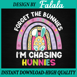 Forget The Bunnies I'm Chasing Hunnies Png, Boy's Easter Png, Easter Bunny Png, Easter Png, Digital download