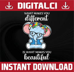 Elephant what makes you different is what makes you beautiful SVG png - INSTANT DOWNLOAD Printable - Digital Print Desig