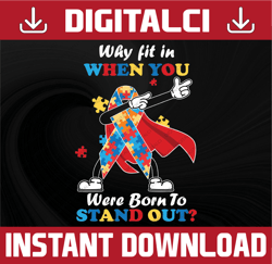 Why Fit In When You Were Born To Stand Out Svg, Png, Dxf, Eps Instant Download Files. Super Power Dabbing