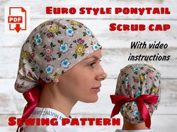 Euro Style Ponytail Scrub Cap Sewing Pattern With Video Instructions, Printable Scrub Hat Sewing Pattern,Surgical Hat