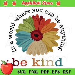 In A World Where You Can Be Anything Be Kind Svg, Autism Awareness Sunflower Svg, Be Kind Svg, svg cricut, silhouette sv