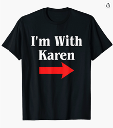 Karen Halloween Costume, I'm With Karen T-Shirt