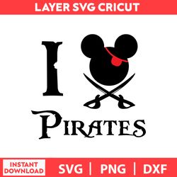 I Love Pirates,  Mickey Mouse Svg, Disney Birthday Svg, Disney Bundle Svg, Dxf, Png, Digital file