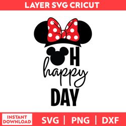 Oh Happy Day, Mickey Mouse Svg, Disney Birthday Svg, Disney Bundle Svg, Dxf, Png, Digital file