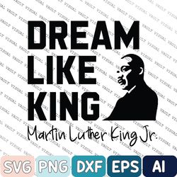 Dream Like King Svg, Martin Luther King Jr Svg, Black History Month Svg, Black Lives Matter Svg, Afro Svg, African Ameri