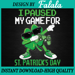 I Paused My Game For St Patricks Day Shirt Gamer Boy Men Png, Patrick Day Png, Digital download