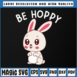Be Hoppy Kawaii Bunny Easter Spring SVG, Kawaii Easter, Cute Easter Clipart, Digital Download