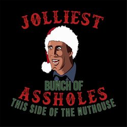 Jolliest Bunch Of Assholes This Side Of He Nuthouse Clark Griswold, Christmas Svg, Christmas Gift Svg, Merry Christmas S
