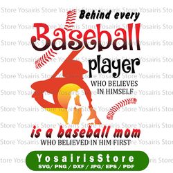Behind Every Baseball Player who believes in himself - Baseball Mom PNG Clipart - Printable File - Digital Download -
