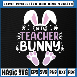 I'm The Teacher Bunny Svg, Easter Day Rabbit Svg, Teacher Bunny svg, Digital Download
