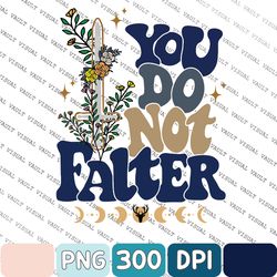 You Do Not Falter Png, Acowar Acotar Png, You Do Not Yield Png, The Night Court, City Of Starlight, Velaris, Bookish Png
