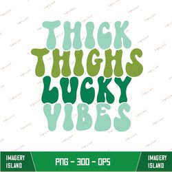 St. Patrick's Day Thick Thighs Lucky Vibes Png, Instant Download, 300 Dpi