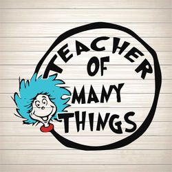 Teacher Of Many Things Svg, Dr Seuss Svg, Seuss Svg, Dr Seuss Gifts, Dr Seuss Shirt, Cat In The Hat Svg, Thing 1 Thing 2
